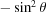 [-\sin^{2}\theta]