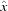 [\hat{x}]