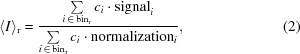 [\langle I \rangle_{\rm r} = {{\sum\limits _{{i \,\in \, {\rm bin}_{\rm r}}}c_{i}\cdot {\rm signal}_{i}} \over {\sum\limits _{{i\, \in \, {\rm bin}_{\rm r}}}c_{i}\cdot {\rm normalization}_{i}}}, \eqno (2)]