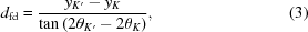 [d_{\rm{fd}} = {{ y_{K^{\prime}}-y_{K} }\over{ \tan\left(2\theta_{K^{\prime}}-2\theta_{K}\right) }}, \eqno(3)]