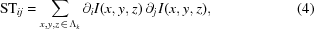 [{\rm{ST}}_{{ij}} = \sum_{{x,y,z\,\in\,\Lambda_{{k}}}} \partial_{{i}}I(x,y,z)\,\partial_{{j}}\,I(x,y,z), \eqno(4)]