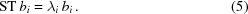 [{\rm{ST}}\,b_{{i}} = \lambda_{{i}}\,b_{{i}}\,. \eqno(5)]