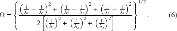 [\Omega = \left\{{{{\left({{1} \over {\lambda _{{1}}}}-{{1} \over {\lambda _{{2}}}}\right)^{{2}}+\,\left({{1} \over {\lambda _{{2}}}}-{{1} \over {\lambda _{{3}}}}\right)^{{2}}+\,\left({{1} \over {\lambda _{{3}}}}-{{1} \over {\lambda _{{1}}}}\right)^{{2}}} \over {2\left[\left({{1} \over {\lambda _{{1}}}}\right)^{{2}}+\,\left({{1} \over {\lambda _{{2}}}}\right)^{{2}}+\,\left({{1} \over {\lambda _{{3}}}}\right)^{{2}}\right]}}} \right\}^{1/2}. \eqno(6)]