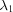 [\lambda_{{1}}]