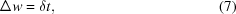 [\Delta{w}=\delta{t},\eqno(7)]
