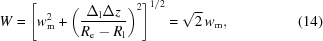 [W = \left[ w_{\rm{m}}^2 + \left( {{ \Delta_{\rm{l}}\Delta{z} }\over{ R_{\rm{e}}-R_{\rm{l}} }}\right)^2 \right]^{1/2} = \sqrt{2}\, w_{\rm{m}}, \eqno(14)]