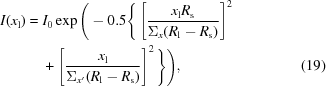 [\eqalignno{ I(x_{\rm{l}}) = {}& I_0 \exp\Bigg( -0.5\Bigg\{ \left[{{x_{\rm{l}} R_{\rm{s}}} \over {\Sigma_x (R_{\rm{l}} - R_{\rm{s}})}}\right]^2 \cr& + \left[{{x_{\rm{l}}} \over {\Sigma_{x^{\prime}}(R_{\rm{l}}-R_{\rm{s}})}}\right]^2 \Bigg\} \Bigg), &(19)}]