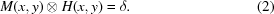 [M(x,y)\otimes H(x,y) = \delta. \eqno(2)]