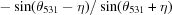 [- \sin(\theta _{531} - \eta)/\sin(\theta _{531} + \eta)]