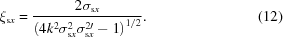 [{\xi_{{\rm{s}}x}} = {{2{\sigma_{{\rm{s}}x}}} \over {\left({4{k^2}\sigma_{{\rm{s}}x}^2\sigma_{{\rm{s}}x}^{2\prime} - 1} \right)^{1/2} }}. \eqno(12)]