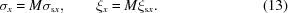 [{\sigma_x} = M{\sigma_{{\rm{s}}x}}, \qquad {\xi_x} = M{\xi_{{\rm{s}}x}}. \eqno(13)]