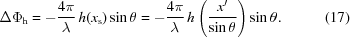 [\Delta{\Phi_{\rm{h}}} = -{{4\pi}\over\lambda} \,h({x_{\rm{s}}}) \sin\theta = -{{4\pi}\over\lambda} \, h\left({{{{x^{\prime}}}\over{\sin\theta}}}\right)\sin\theta. \eqno(17)]