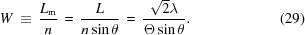 [W \,\equiv\, {{{L_{\rm{m}}}} \over n} \,=\, {L \over {n\sin \theta }} \,=\, {{\sqrt 2 \lambda } \over {\Theta \sin \theta }}. \eqno(29)]