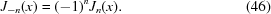 [{J_{ - n}}(x) = {(-1)^n}{J_n}(x). \eqno(46)]