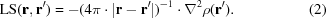 [{\rm LS}({\bf r},{\bf r^{\prime}}) = - (4\pi\cdot |{\bf r} - {\bf r^{\prime}}|)^{-1}\cdot\nabla ^2\rho({\bf r^{\prime}}). \eqno(2)]