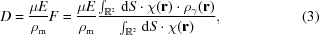[D = {{\mu E}\over{\rho _{\rm m}}}F = {{\mu E} \over {\rho _{\rm m}}} {{\int _{{\bb R}^{2}} \,{\rm d}S \cdot \chi({\bf r}) \cdot \rho _{\gamma}({\bf r})}\over{\int _{{\bb R}^{2}}\,{\rm d}S \cdot \chi({\bf r})}}, \eqno (3)]