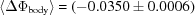 [\langle \Delta\Phi _{{\rm body}} \rangle = (-0.0350\pm 0.0006)]