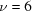 [\nu = 6]