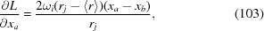 [{{\partial L}\over{\partial x_a}} = {{2 \omega_i (r_j - \langle {r}\rangle)(x_a - x_b)}\over{r_j}}, \eqno (103)]