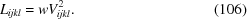 [L_{ijkl} = w V_{ijkl}^2. \eqno (106)]