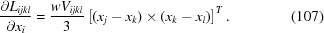[{{\partial L_{ijkl}}\over{\partial x_i}} = {{wV_{ijkl}}\over{3}} \left [(x_j - x_k) \times (x_k - x_l)\right] ^T. \eqno (107)]