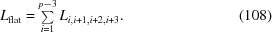 [L_{{\rm flat}} = \textstyle\sum\limits_{i = 1}^{p-3} L_{i,i+1,i+2,i+3}. \eqno (108)]