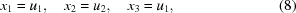 [x_1 = u_1,\quad x_2 = u_2,\quad x_3 = u_1, \eqno (8)]