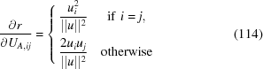 [{{\partial r}\over{\partial U_{A,ij}}} = \left \{ \let\normalbaselines\relax\openup4pt\matrix { \displaystyle{{u_i^2}\over{\vert\vert {u}\vert\vert ^2}}& {\rm if}\,\, i = j, \cr \displaystyle{{2u_i u_j}\over{\vert\vert {u}\vert\vert ^2}} & {\rm otherwise}}\right. \eqno (114)]