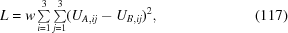 [L = w \textstyle\sum\limits_{i = 1}^3 \sum\limits_{j = 1}^3 (U_{A,ij} - U_{B,ij})^2, \eqno (117)]