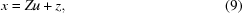 [x = Z u + z, \eqno (9)]