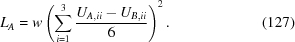 [L_{A} = w \left (\sum_{i = 1}^3 {{U_{A,ii} - U_{B,ii}}\over{6}} \right) ^2. \eqno (127)]