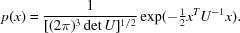 [p(x) = {{1}\over{[(2\pi)^3 \det U]^{1/2}}} \exp(-\textstyle{{1}\over{2}}x^T U^{-1} x).]