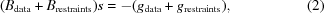 [(B_{{\rm data}} + B_{{\rm restraints}})s = -(g_{{\rm data}} + g_{{\rm restraints}}), \eqno (2)]
