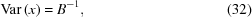 [{\rm Var}\, (x) = B^{-1}, \eqno (32)]