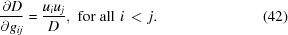 [{{\partial D}\over{\partial g_{ij}}} = {{u_i u_j}\over{D}}, \,\, { \rm for\,\, all } \,\, i\,\lt\, j. \eqno (42)]
