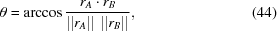 [\theta = \arccos {{r_A \cdot r_B}\over{\vert\vert r_A \vert\vert \,\,\vert\vert r_B\vert\vert}}, \eqno (44)]