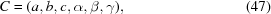 [C = (a, b, c, \alpha, \beta, \gamma), \eqno (47)]