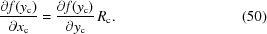 [{{\partial f(y_{\rm c})}\over{\partial {x}_{\rm c}}} = {{\partial f(y_{\rm c})}\over{\partial {y}_{\rm c}}} \, R_{\rm c}. \eqno (50)]