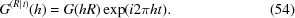 [G^{(R\mid t)}(h) = G(hR)\exp(i 2\pi ht). \eqno (54)]