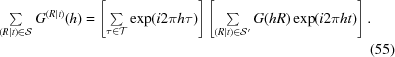 [\eqalignno{\textstyle\sum\limits_{(R\mid t) \in {\cal S}} G^{(R\mid t)}(h) &= \left [\textstyle\sum\limits_{\tau \in {\cal T}} \exp(i2\pi h\tau) \right]\left [\textstyle\sum\limits_{(R\mid t) \in {\cal S}^\prime} G(hR) \exp(i2\pi ht) \right]. &\cr&&(55)\cr}]