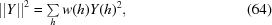 [\vert\vert Y\vert\vert ^2 = \textstyle\sum\limits_h w(h) Y(h)^2, \eqno (64)]
