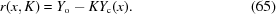 [r(x, K) = Y_{\rm o} - K Y_{\rm c}(x). \eqno (65)]