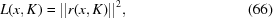 [L(x, K) = \vert\vert {r(x, K)}\vert\vert ^2, \eqno (66)]