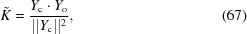 [\tilde{K} = {{Y_{\rm c} \cdot Y_{\rm o}}\over{\vert\vert {Y_{\rm c}}\vert\vert ^2}}, \eqno (67)]