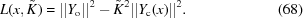 [L(x, \tilde{K})= \vert\vert Y_{\rm o}\vert\vert ^2 - \tilde{K}^2 \vert\vert {Y_{\rm c}(x)}\vert\vert ^2. \eqno (68)]
