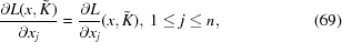[{{\partial L (x, {\tilde K})}\over{\partial x_j}} = {{\partial L}\over{\partial x_j}} (x, {\tilde K}), \, 1 \le j \le n, \eqno (69)]