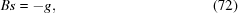 [Bs = -g, \eqno (72)]