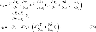 [\eqalignno { B_{ij} &= \tilde{K}^2 {{\partial Y_{\rm c}}\over{\partial x_i}} \cdot {{\partial Y_{\rm c}}\over{\partial x_j}} + \tilde{K} \left ({{\partial \tilde{K}}\over{\partial x_j}} {Y_{\rm c}} \cdot {{\partial Y_{\rm c}}\over{\partial x_i}} + {{\partial \tilde{K}}\over{\partial x_i}} {Y_{\rm c}} \cdot {{\partial Y_{\rm c}}\over{\partial x_j}}\right) &\cr &\quad + {{\partial \tilde{K}}\over{\partial x_i}} {{\partial \tilde{K}}\over{\partial x_j}} \vert\vert Y_{\rm c} \vert\vert, &\cr g_i &= -(Y_{\rm o} - \tilde{K}Y_{\rm c}) \cdot \left (\tilde{K} {{\partial Y_{\rm c}}\over{\partial x_i}} + {{\partial \tilde{K}}\over{\partial x_i}}Y_{\rm c}\right).&(76)\cr}]