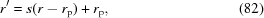 [r^\prime = s(r-r_{\rm p}) + r_{\rm p}, \eqno (82)]