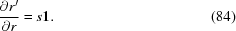 [{{\partial r^\prime}\over{\partial r}} = s {\bf 1}. \eqno (84)]